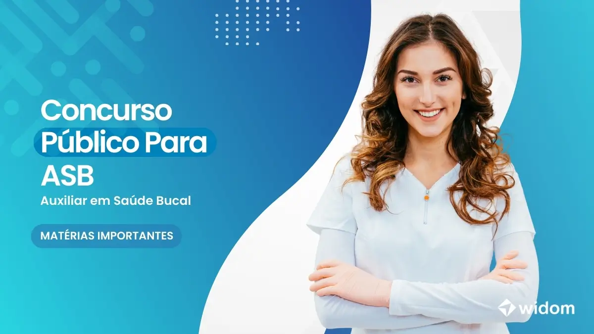 Concurso Para ASB - Auxiliar em Saúde Bucal | Widom