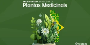 As Plantas Curam | Enciclopédia Brasileira de Plantas Medicinais da Widom