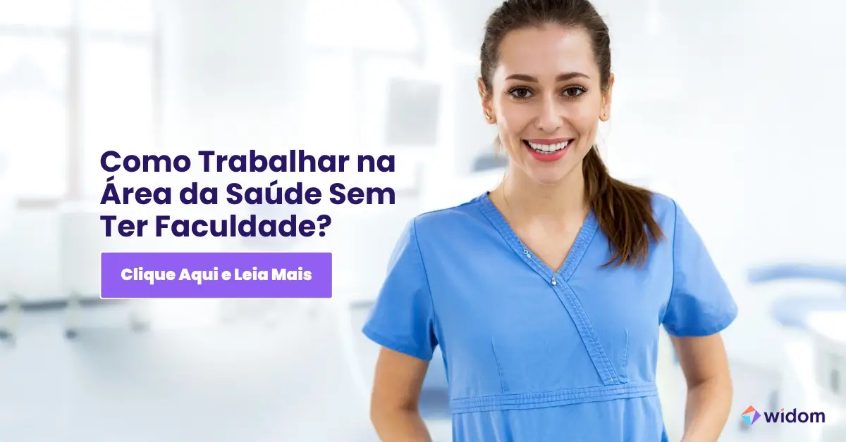 Como Trabalhar na Área da Saúde Sem Ter Faculdade | Widom ASB