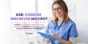 ASB - Como Se Inscrever no Conselho Regional de Odontologia | Widom ASB