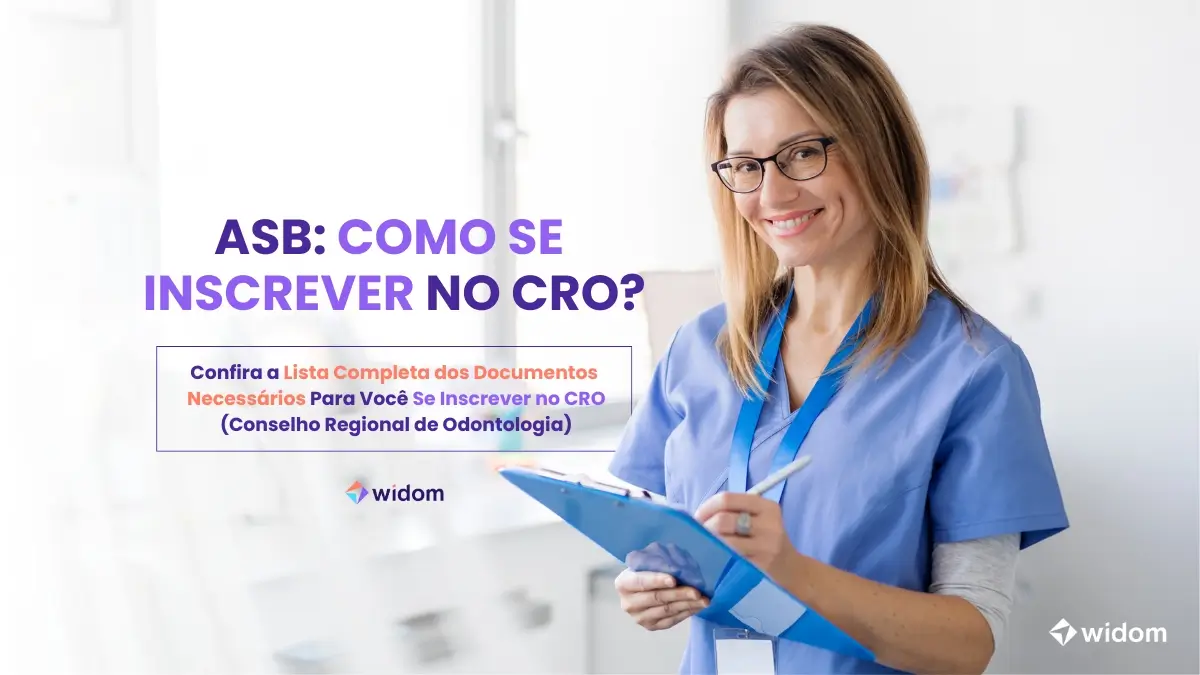 ASB - Como Se Inscrever no Conselho Regional de Odontologia | Widom ASB