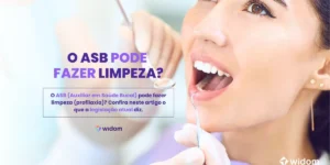 O ASB pode fazer limpeza? | Curso Widom ASB - Auxiliar em Saúde Bucal