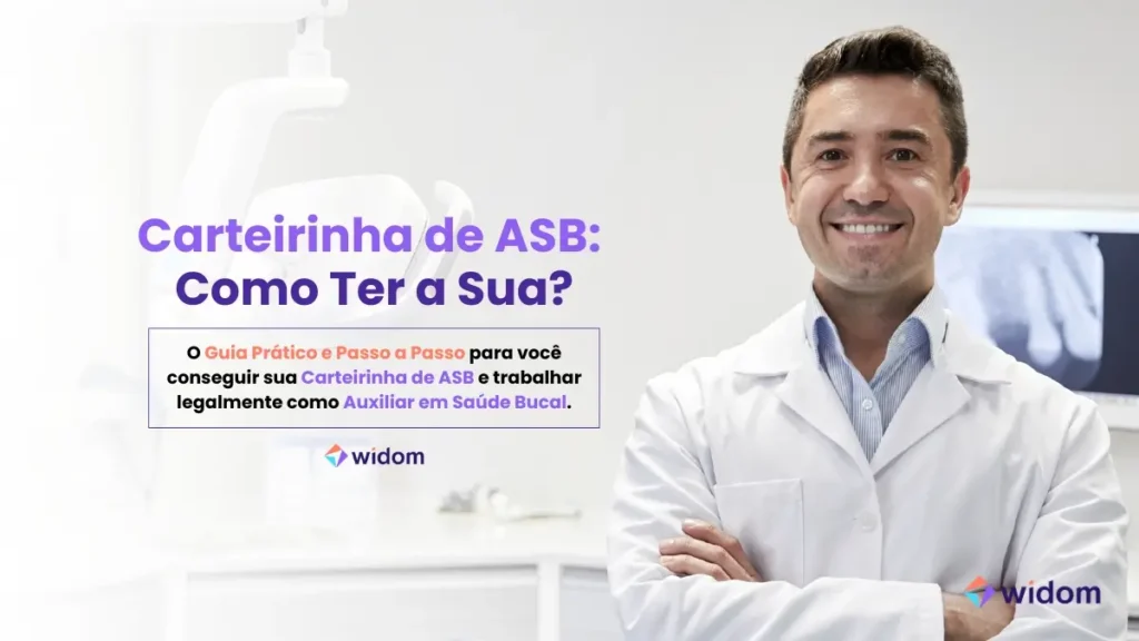 Carteirinha de ASB - Como Ter a Sua | Widom ASB | Auxiliar em Saúde Bucal